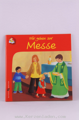Wir gehen zur Messe, Kinderbchlein, Meine bunte Glaubenswelt,  Dieses Buch ist der ideale Begleiter fr den Gottesdienst: Es macht schon die Kleinsten mit dem Verlauf der Messfeier vertraut.