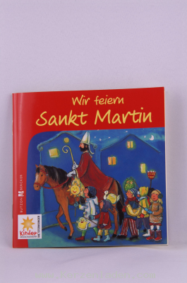 Wir feiern Sankt Martin, In kindgerechter Sprache und mit liebevollen Illustrationen erzählt dieses Buch vom heiligen Martin und bietet Kreativideen zur Gestaltung des Martinstags. 24 Seiten