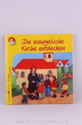 Die evangelische Kirche entdecken, ISBN-13: 978-3-7666-2140-5 , Kinder entdecken das Haus Gottes - Mit leicht verständlichen Erklärungen und anschaulichen Illustrationen