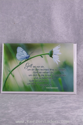 Klappkarte mit Text; farbiges Kuvert
Text: Gott sei vor dir, um dir den rechten Weg zu zeigen. Gott sei neben dir, um dich in die Arme zu schlieen und zu beschtzen. Gott sei ber dir, um dich zu segnen. (Irischer Segenswunsch) 