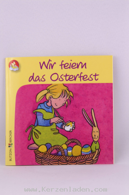 Wir feiern das Osterfest Kinderbüchlein Meine bunte Glaubenswelt  Dieses Büchlein bringt Mädchen und Jungen die Bedeutung des christlichen Osterfestes nahe und lädt zum Spielen, Basteln und Backen ein.