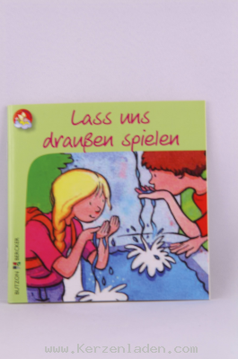 Lass uns draußen spielen, Kinderbüchlein, Meine bunte Glaubenswelt,  Spiele im Freien machen allen Kindern Spaß. Mit dieser kleinen Ideensammlung kommt dabei garantiert keine Langeweile auf.