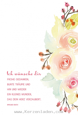 Geburtstagkarte, Ich wünsche dir, frohe Gedanken, bute Träume und hin und wieder ein kleines Wunder, das dein Herz verzaubert. (Irmgard Erath)